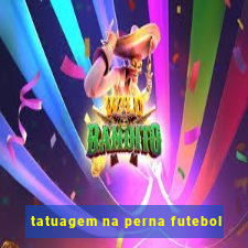 tatuagem na perna futebol